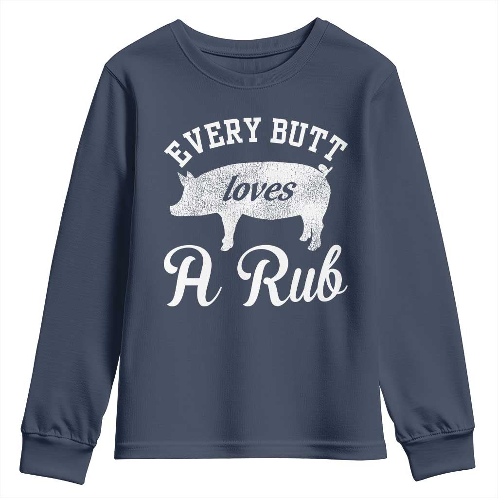 Funny Pitmaster Youth Sweatshirt Every Butt Loves A Rub TS09 Navy Print Your Wear