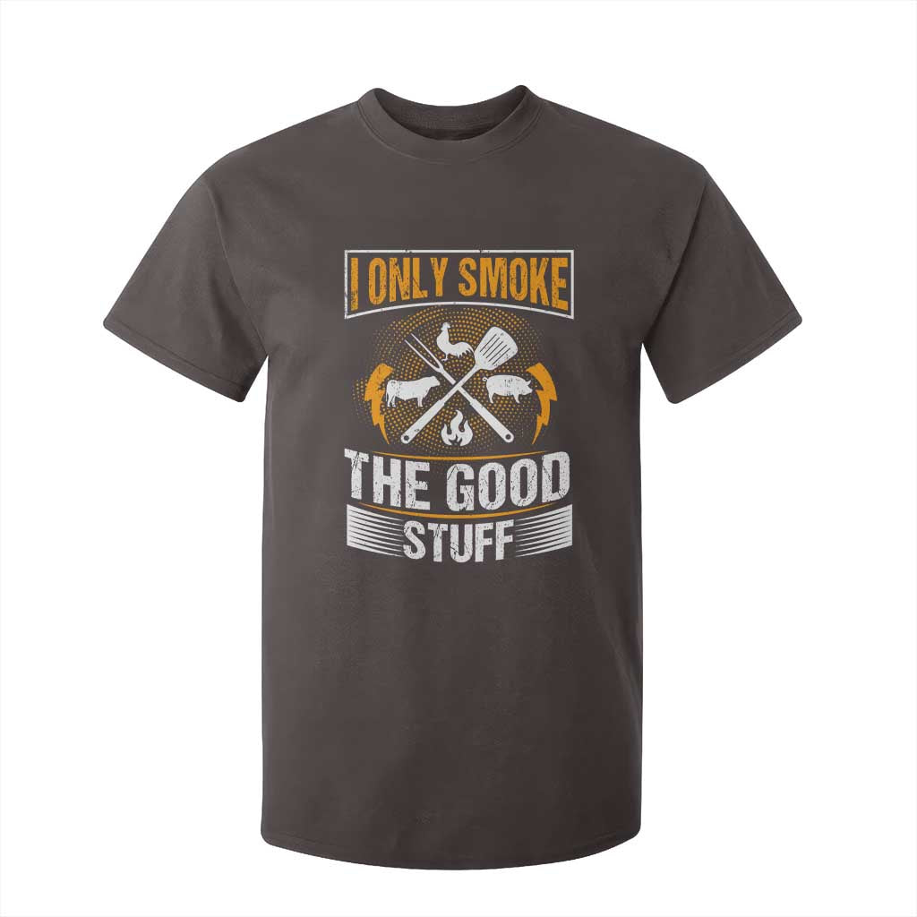 Funny BBQ Grilling Pitmaster T Shirt For Kid I Only Smoke The Good Stuff TS09 Dark Chocolate Print Your Wear