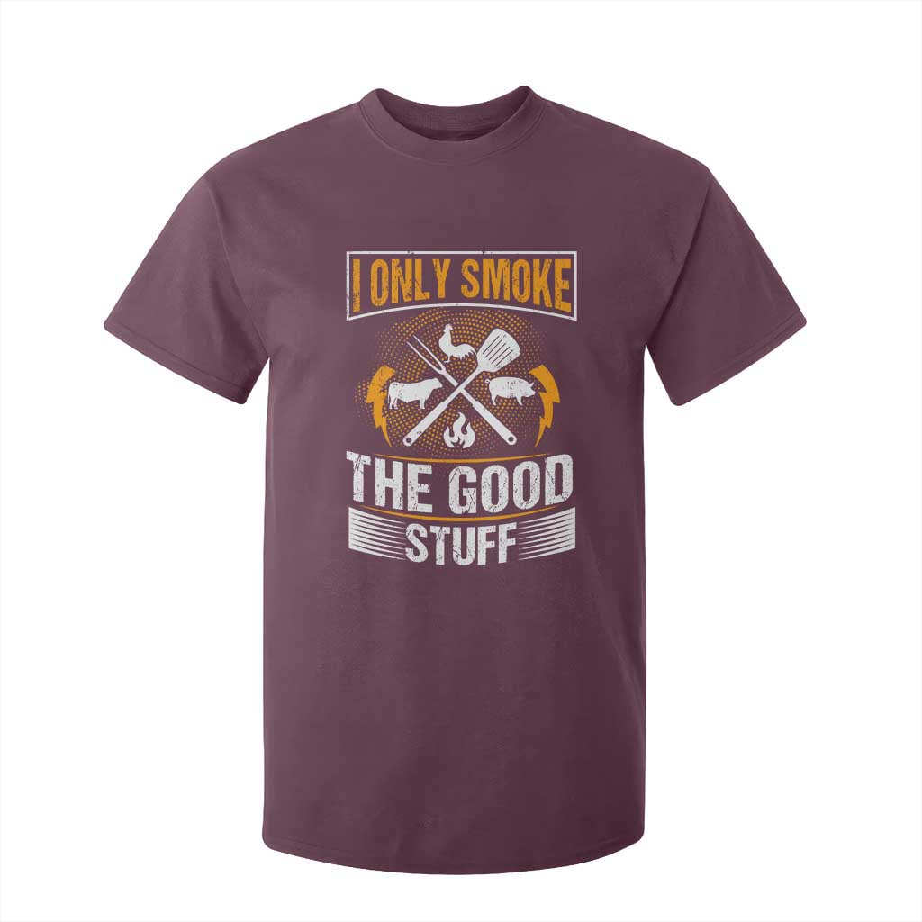 Funny BBQ Grilling Pitmaster T Shirt For Kid I Only Smoke The Good Stuff TS09 Maroon Print Your Wear