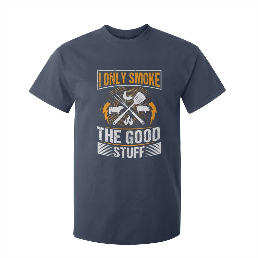 Funny BBQ Grilling Pitmaster T Shirt For Kid I Only Smoke The Good Stuff TS09 Navy Print Your Wear