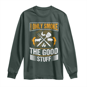 Funny BBQ Grilling Pitmaster Long Sleeve Shirt I Only Smoke The Good Stuff TS09 Dark Forest Green Print Your Wear