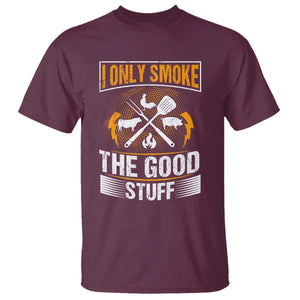 Funny BBQ Grilling Pitmaster T Shirt I Only Smoke The Good Stuff TS09 Maroon Print Your Wear