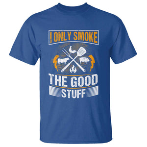 Funny BBQ Grilling Pitmaster T Shirt I Only Smoke The Good Stuff TS09 Royal Blue Print Your Wear