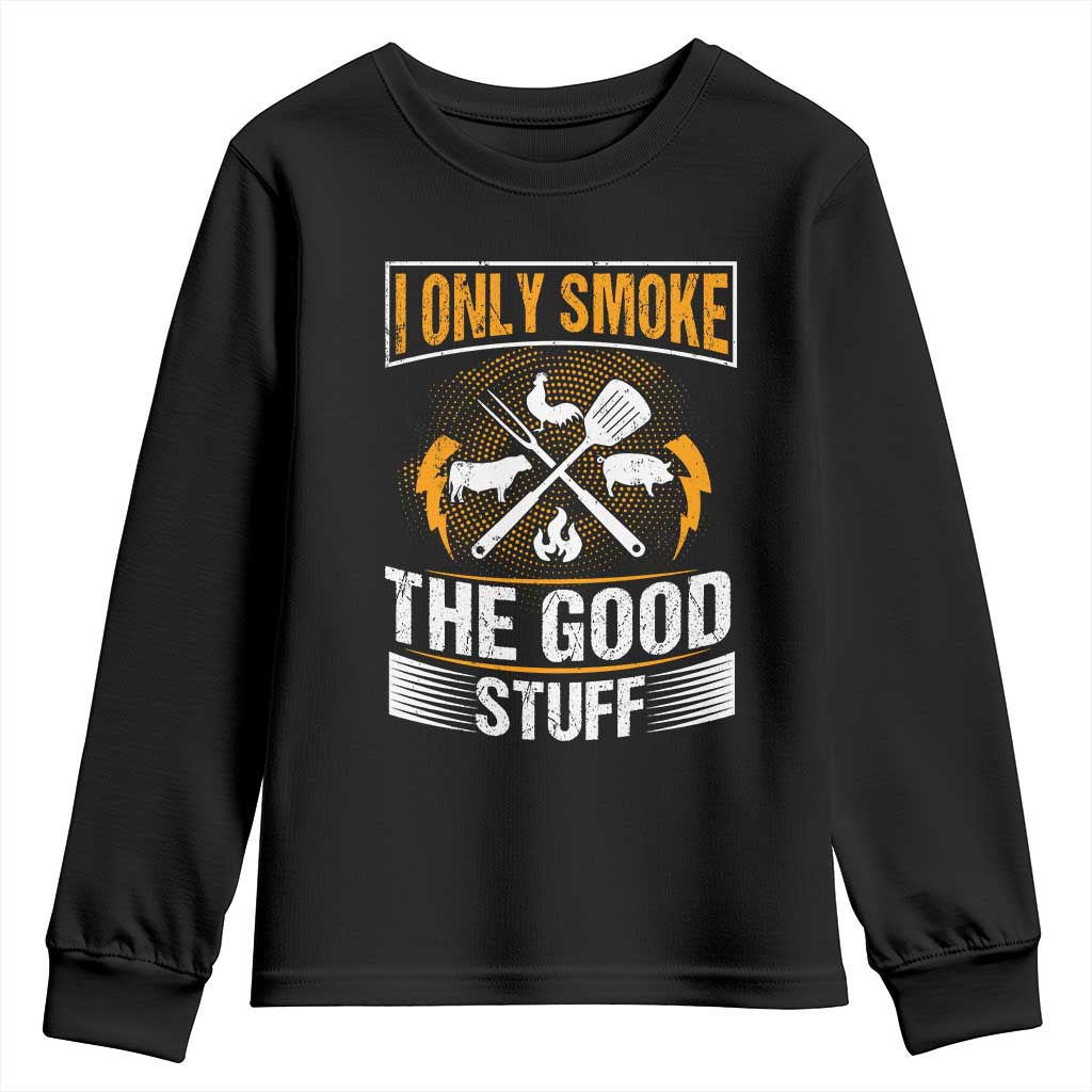 Funny BBQ Grilling Pitmaster Youth Sweatshirt I Only Smoke The Good Stuff TS09 Black Print Your Wear