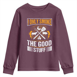 Funny BBQ Grilling Pitmaster Youth Sweatshirt I Only Smoke The Good Stuff TS09 Maroon Print Your Wear