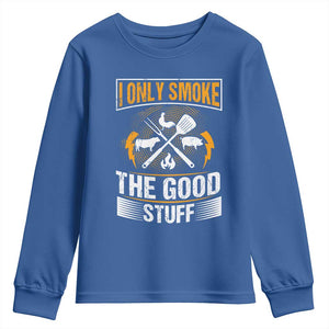 Funny BBQ Grilling Pitmaster Youth Sweatshirt I Only Smoke The Good Stuff TS09 Royal Blue Print Your Wear