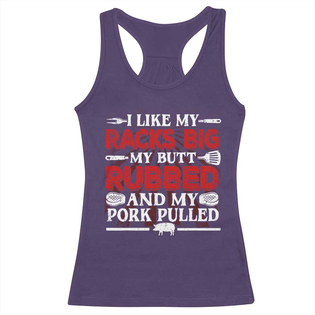 Funny BBQ Grilling Pitmaster Racerback Tank Top I Like My Racks Big My Butt Rubbed And My Pork Pulled TS09 Purple Print Your Wear
