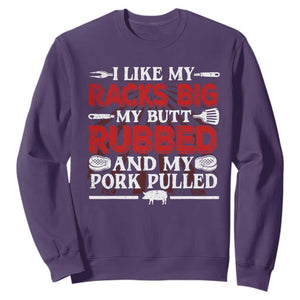 Funny BBQ Grilling Pitmaster Sweatshirt I Like My Racks Big My Butt Rubbed And My Pork Pulled TS09 Purple Print Your Wear