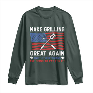 Funny BBQ Lover Long Sleeve Shirt Make Grilling Great Again And The Vegetarians Are Going To Pay For It TS09 Dark Forest Green Print Your Wear