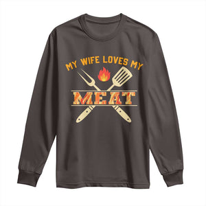 Funny BBQ Grilling Pitmaster Long Sleeve Shirt My Wife Loves My Meat TS09 Dark Chocolate Print Your Wear