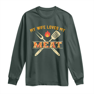 Funny BBQ Grilling Pitmaster Long Sleeve Shirt My Wife Loves My Meat TS09 Dark Forest Green Print Your Wear