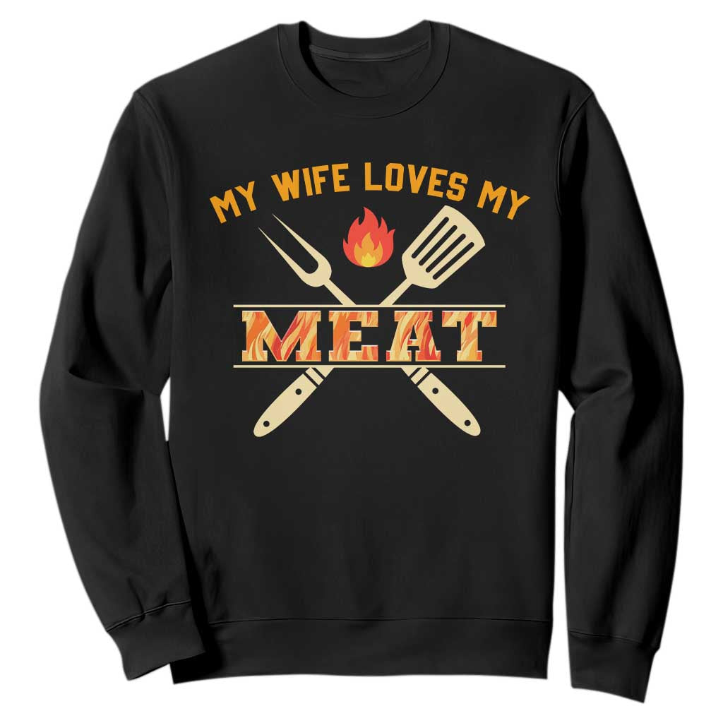Funny BBQ Grilling Pitmaster Sweatshirt My Wife Loves My Meat TS09 Black Print Your Wear