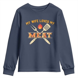 Funny BBQ Grilling Pitmaster Youth Sweatshirt My Wife Loves My Meat TS09 Navy Print Your Wear
