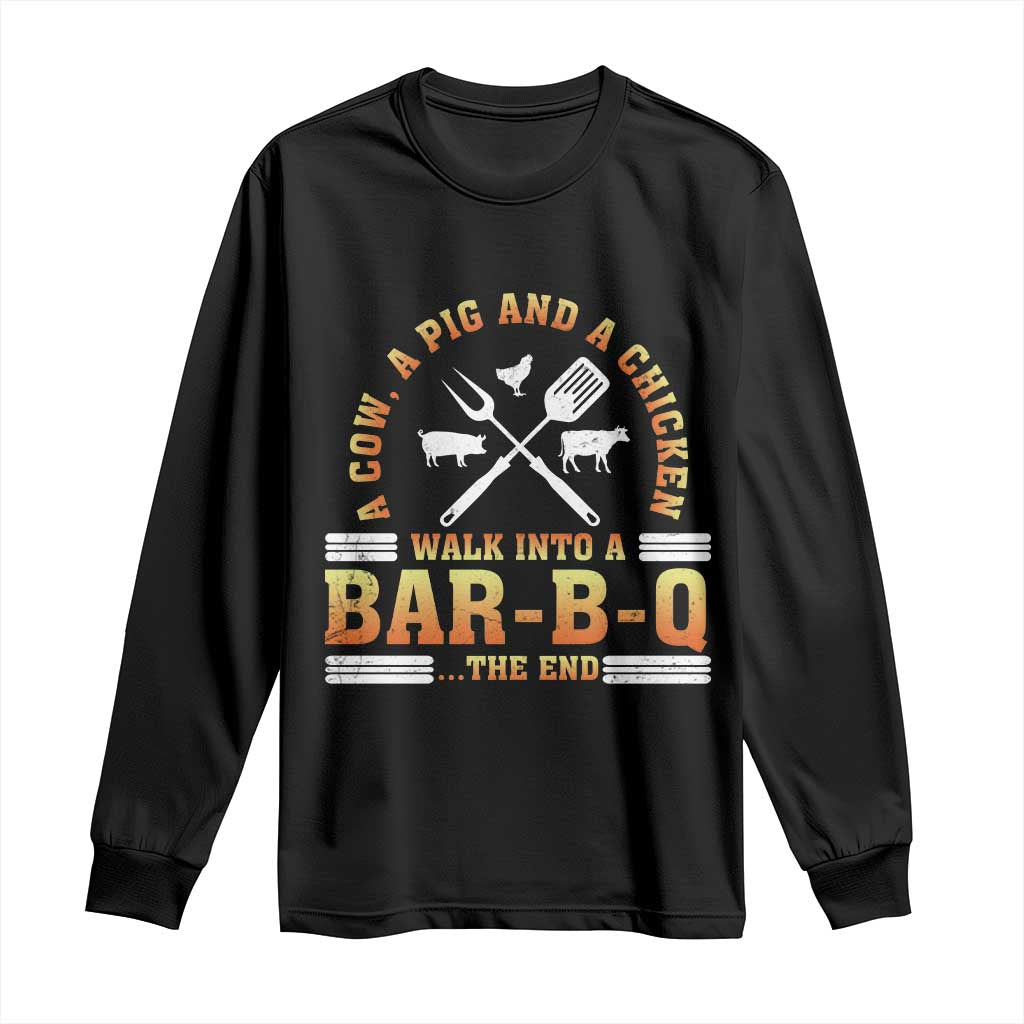 Funny BBQ Lover Long Sleeve Shirt A Cow A Pig And A Chicken Walk Into A Bar B Q Barbecue Pitmaster TS09 Black Print Your Wear