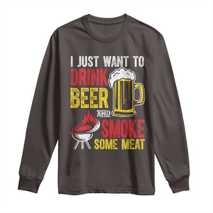 Funny BBQ Beer Lover Long Sleeve Shirt Just Want To Drink Beer And Smoke Some Meat TS09 Dark Chocolate Print Your Wear