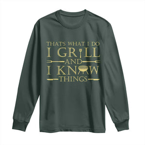 Funny BBQ Grilling Pitmaster Long Sleeve Shirt I Grill And Know Things TS09 Dark Forest Green Print Your Wear