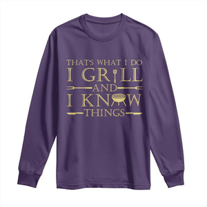 Funny BBQ Grilling Pitmaster Long Sleeve Shirt I Grill And Know Things TS09 Purple Print Your Wear