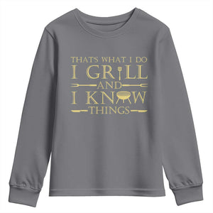 Funny BBQ Grilling Pitmaster Youth Sweatshirt I Grill And Know Things TS09 Charcoal Print Your Wear