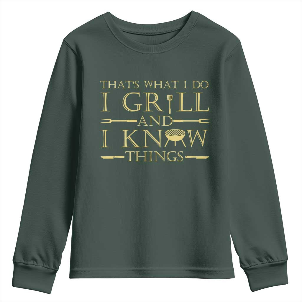 Funny BBQ Grilling Pitmaster Youth Sweatshirt I Grill And Know Things TS09 Dark Forest Green Print Your Wear
