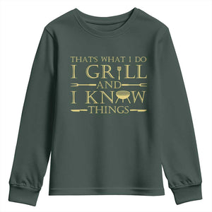 Funny BBQ Grilling Pitmaster Youth Sweatshirt I Grill And Know Things TS09 Dark Forest Green Print Your Wear