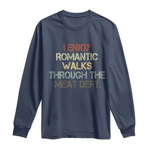 Funny BBQ Grilling Long Sleeve Shirt I Enjoy Romantic Walks Through The Meat Dept TS09 Navy Print Your Wear