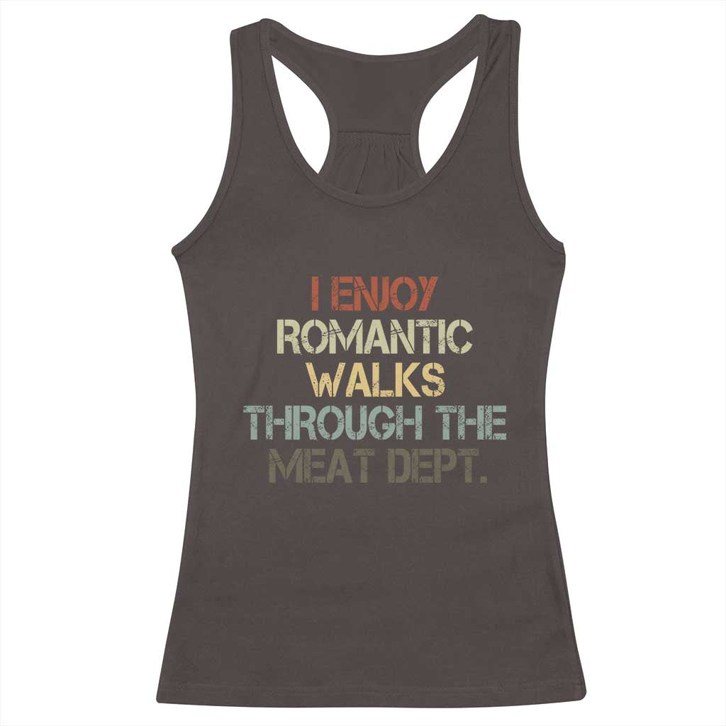 Funny BBQ Grilling Racerback Tank Top I Enjoy Romantic Walks Through The Meat Dept TS09 Dark Chocolate Print Your Wear