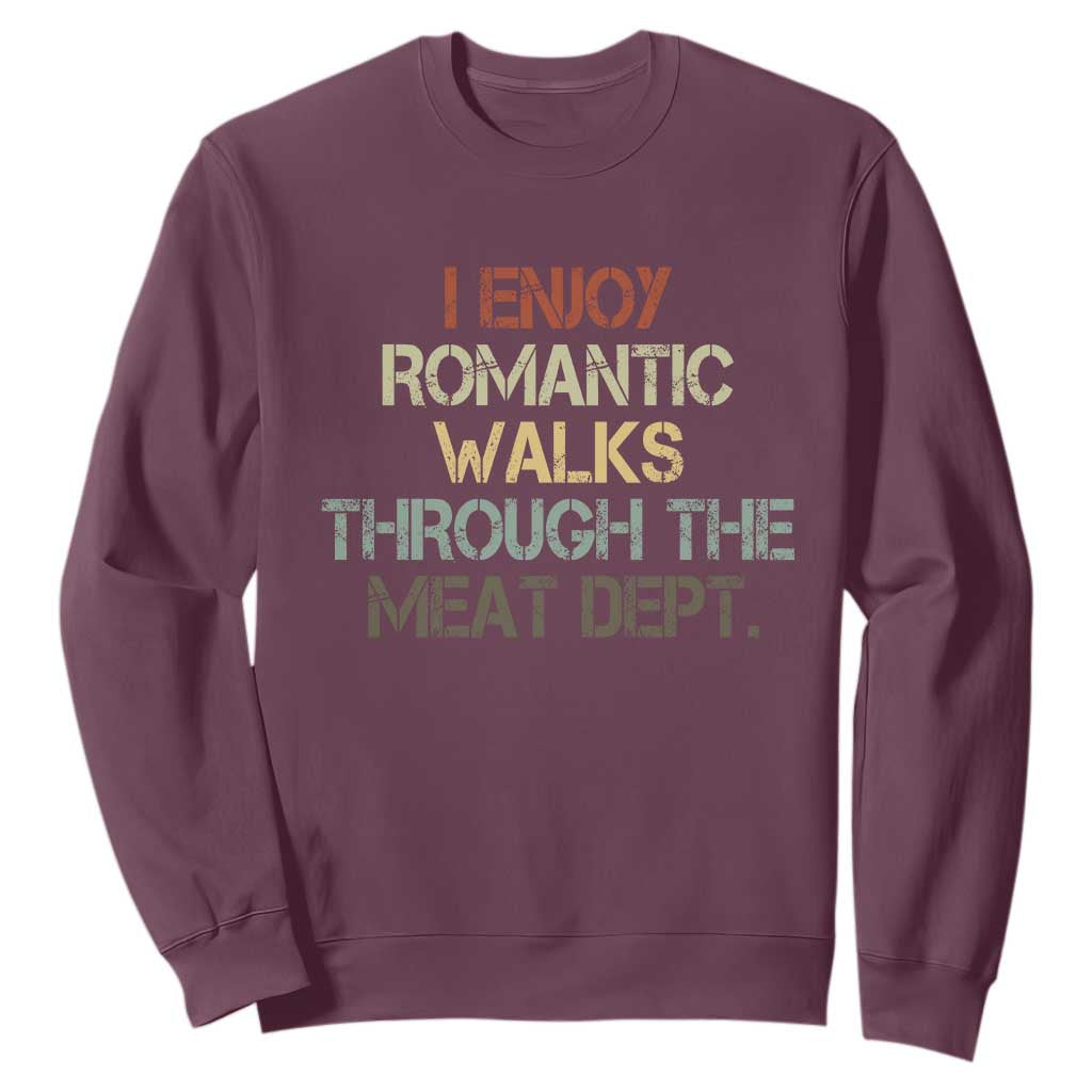 Funny BBQ Grilling Sweatshirt I Enjoy Romantic Walks Through The Meat Dept TS09 Maroon Print Your Wear