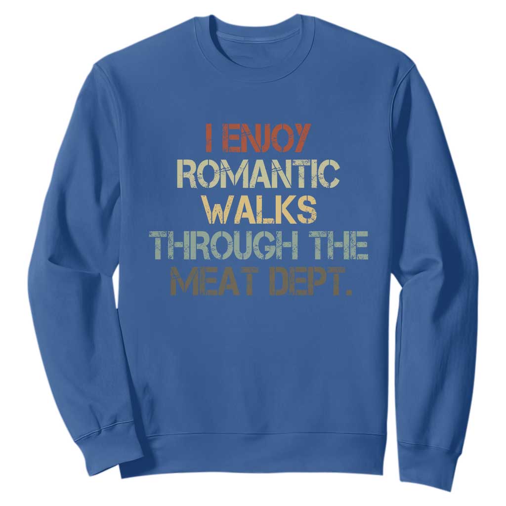 Funny BBQ Grilling Sweatshirt I Enjoy Romantic Walks Through The Meat Dept TS09 Royal Blue Print Your Wear