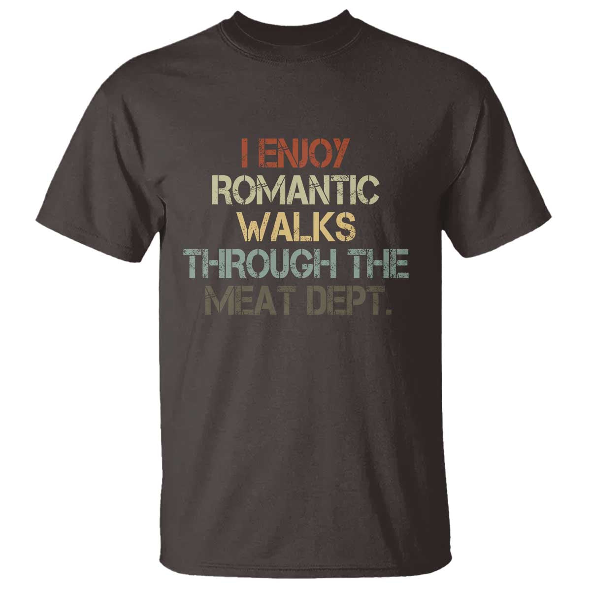 Funny BBQ Grilling T Shirt I Enjoy Romantic Walks Through The Meat Dept TS09 Dark Chocolate Print Your Wear