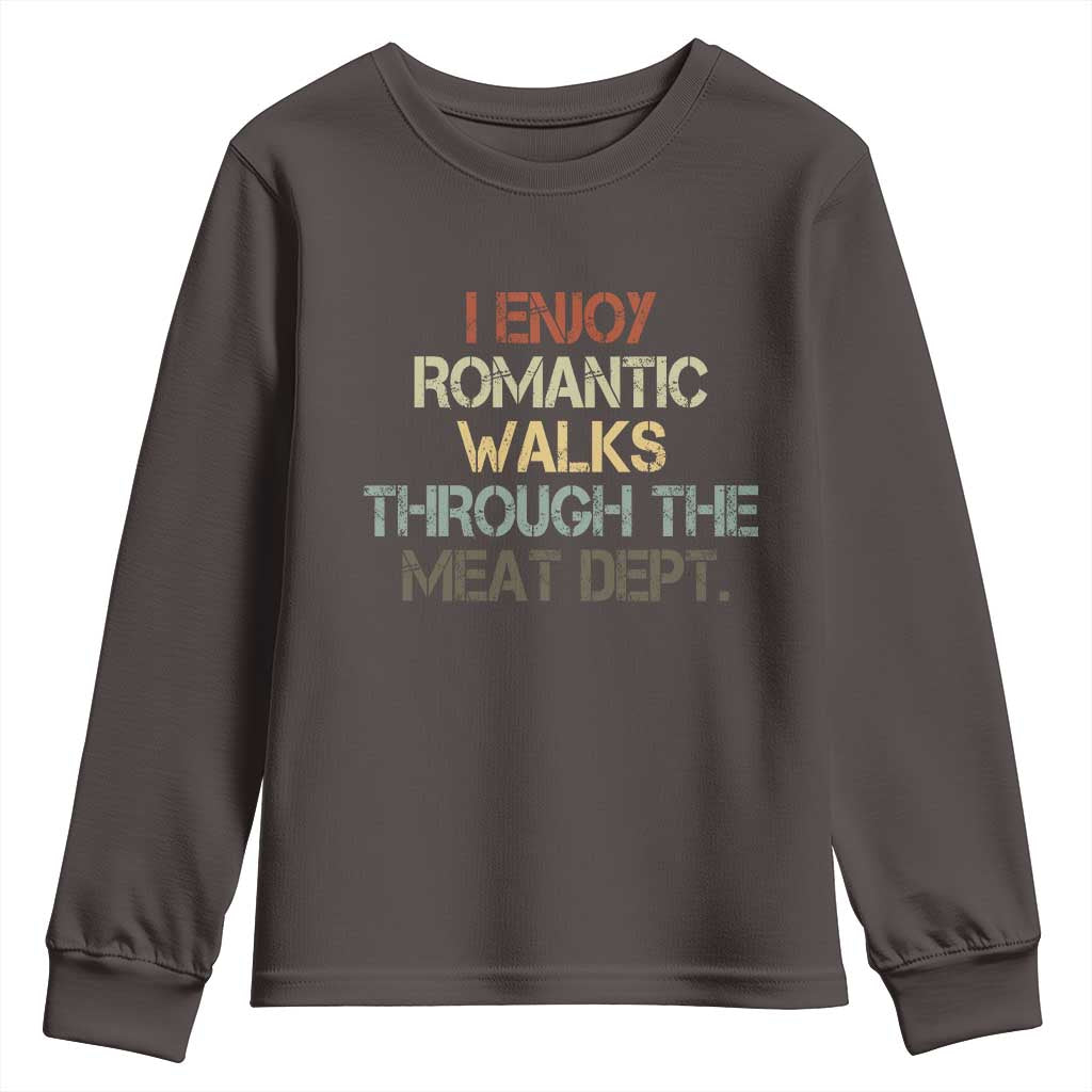 Funny BBQ Grilling Youth Sweatshirt I Enjoy Romantic Walks Through The Meat Dept TS09 Dark Chocolate Print Your Wear