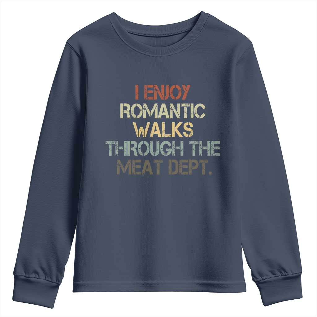 Funny BBQ Grilling Youth Sweatshirt I Enjoy Romantic Walks Through The Meat Dept TS09 Navy Print Your Wear