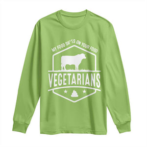 Funny Vegetarians My Food Shits On Your Food Long Sleeve Shirt TS09 Lime Print Your Wear