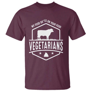 Funny Vegetarians My Food Shits On Your Food T Shirt TS09 Maroon Print Your Wear