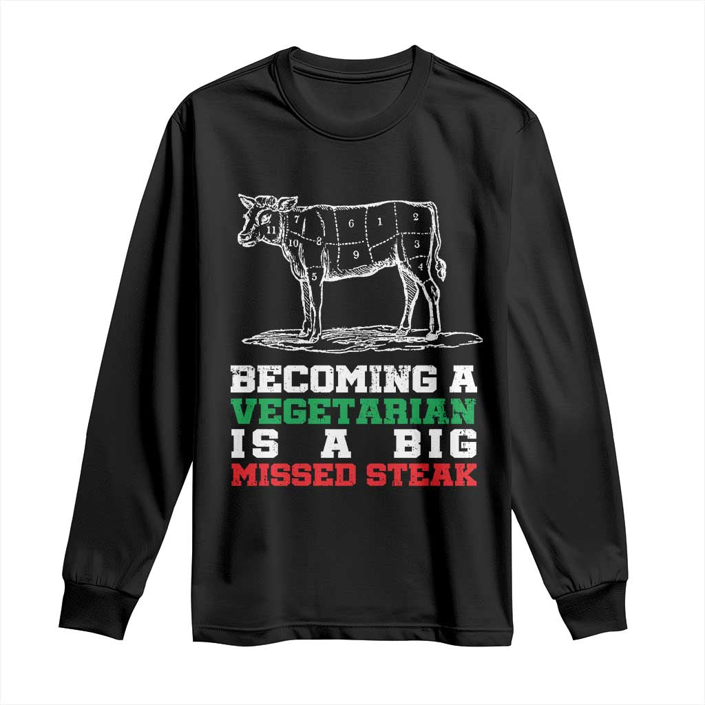 Vegetarian Jokes Long Sleeve Shirt Becoming A Vegetarian Is A Big Missed Steak TS09 Black Print Your Wear