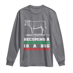 Vegetarian Jokes Long Sleeve Shirt Becoming A Vegetarian Is A Big Missed Steak TS09 Charcoal Print Your Wear