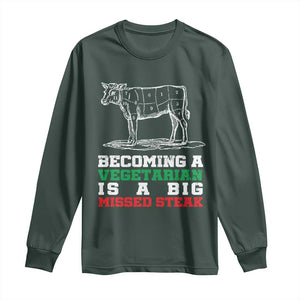 Vegetarian Jokes Long Sleeve Shirt Becoming A Vegetarian Is A Big Missed Steak TS09 Dark Forest Green Print Your Wear