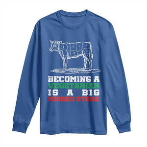 Vegetarian Jokes Long Sleeve Shirt Becoming A Vegetarian Is A Big Missed Steak TS09 Royal Blue Print Your Wear