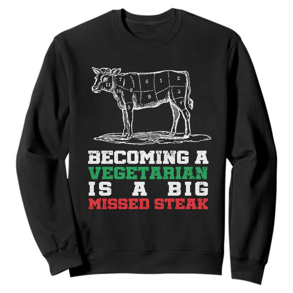 Vegetarian Jokes Sweatshirt Becoming A Vegetarian Is A Big Missed Steak TS09 Black Print Your Wear