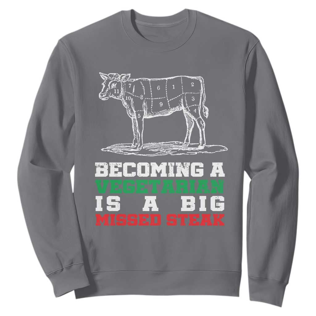 Vegetarian Jokes Sweatshirt Becoming A Vegetarian Is A Big Missed Steak TS09 Charcoal Print Your Wear