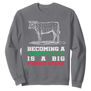Vegetarian Jokes Sweatshirt Becoming A Vegetarian Is A Big Missed Steak TS09 Charcoal Print Your Wear