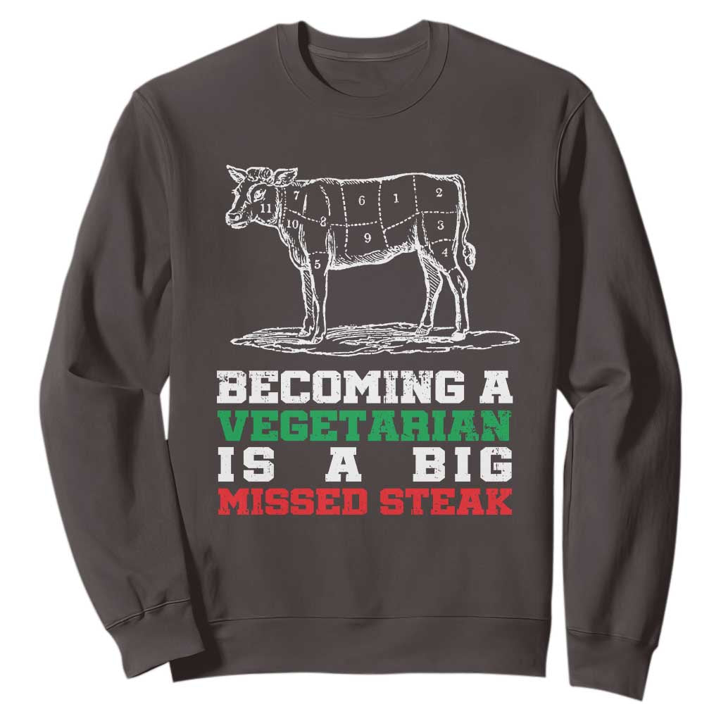 Vegetarian Jokes Sweatshirt Becoming A Vegetarian Is A Big Missed Steak TS09 Dark Chocolate Print Your Wear