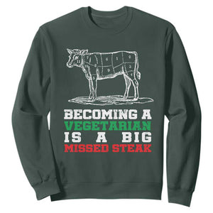 Vegetarian Jokes Sweatshirt Becoming A Vegetarian Is A Big Missed Steak TS09 Dark Forest Green Print Your Wear