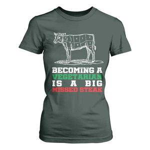 Vegetarian Jokes T Shirt For Women Becoming A Vegetarian Is A Big Missed Steak TS09 Dark Forest Green Print Your Wear