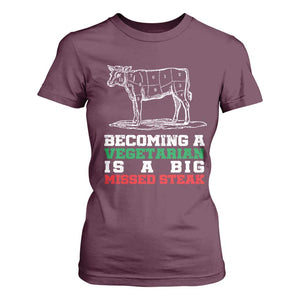 Vegetarian Jokes T Shirt For Women Becoming A Vegetarian Is A Big Missed Steak TS09 Maroon Print Your Wear