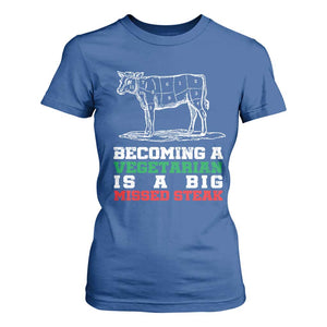 Vegetarian Jokes T Shirt For Women Becoming A Vegetarian Is A Big Missed Steak TS09 Royal Blue Print Your Wear