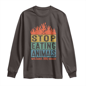 Funny BBQ Lover Long Sleeve Shirt Stop Eating Animals Without BBQ Sauce Anti Vegan Jokes TS09 Dark Chocolate Print Your Wear