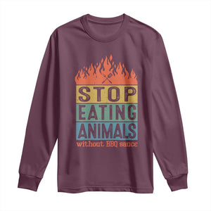 Funny BBQ Lover Long Sleeve Shirt Stop Eating Animals Without BBQ Sauce Anti Vegan Jokes TS09 Maroon Print Your Wear