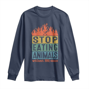 Funny BBQ Lover Long Sleeve Shirt Stop Eating Animals Without BBQ Sauce Anti Vegan Jokes TS09 Navy Print Your Wear