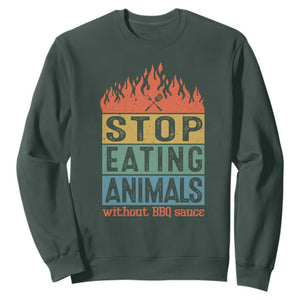 Funny BBQ Lover Sweatshirt Stop Eating Animals Without BBQ Sauce Anti Vegan Jokes TS09 Dark Forest Green Print Your Wear