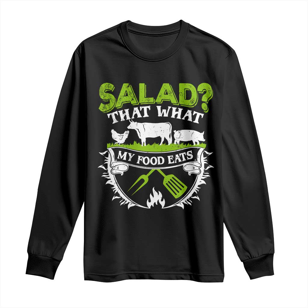 Funny BBQ Lover Long Sleeve Shirt Salad That's What My Food Eats Anti Vegan Jokes TS09 Black Print Your Wear